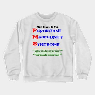 PMS for men Crewneck Sweatshirt